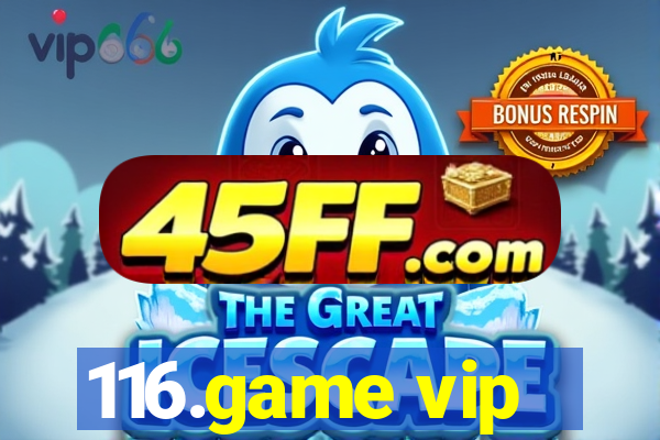 116.game vip